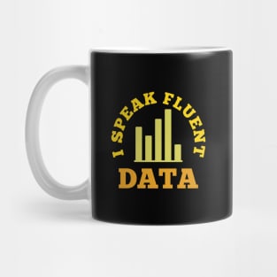 I speak fluent data - funny data scientist, data engineer, data analyst humor Mug